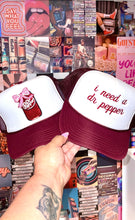 Load image into Gallery viewer, I Need A Dr Pepper Trucker Hat