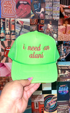 Load image into Gallery viewer, I Need An Alani Trucker Hat